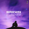 About Brown Rang Song