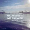 About Floating Bridge over Calm Water Song