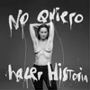 About No Quiero Hacer Historia Song