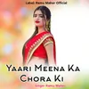 Yaari Meena Ka Chora Ki