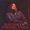About Drinkin' Problems Song
