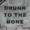 Drunk To The Bone