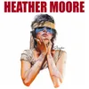 About HEATHER MOORE Song