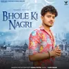 About Bhole Ki Nagri Song