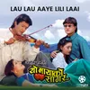 Lau Lau Aaye Lili Laai (From "Yo Mayako Sagar")