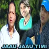 Jaau Jaau Timi