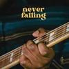 About Never Falling Song