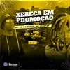 About XERECA EM PROMOÇAO Song