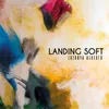 About Landing Soft Song