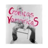 About Crónicas Vampíricas Song