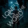 About Lonely Is The Word Song