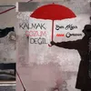 About Kalmak Çözüm Değil Song