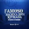 About FAMOSO MACHUCA XOTA RITMADA Song