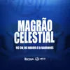 About MAGRÃO CELESTIAL Song