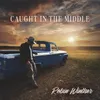 About Caught In The Middle Song