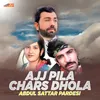 Ajj Pila Chars Dhola
