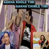 About Aakha Khole Timi Aakha Chimle Timi Song