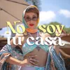 About No Soy Tu Casa Song