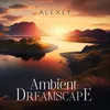 Ambient Dreamscape - Part 1