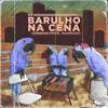 About Barulho Na Cena Song