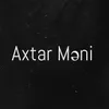 About Axtar Məni Song