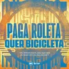 About PAGA ROLETA QUER BICICLETA Song
