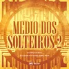MEDIO DOS SOLTEIROS 2
