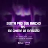 About SENTA PRO SEU MACHO VS ME CHAMA DE MARIDÃO Song