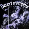 About Desert Memphis Song