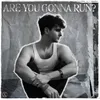 About ARE YOU GONNA RUN? Song