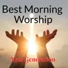 About Best Morning Worship Song