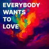 About Everybody Wants to Love Song