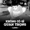 About Ko Có Gì Quan Trọng Song