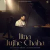 About Jitna Tujhe Chaha Song