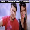 About Parichaya Magchha Song