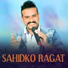 About Sahidko Ragat Song