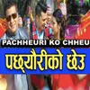 About Pachheuri Ko Chheu Song