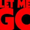 Let Me Go