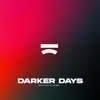 About Darker Days Song