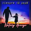About Siempre tú Papá Song