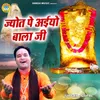 About Jyot Pe Aiyo Bala Ji Song