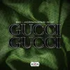 About Gucci Gucci Song
