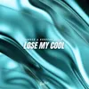 About Lose my cool Song