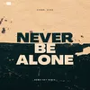 About Never Be Alone Song