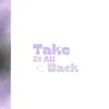 Take It All Back