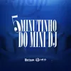 About 05 MINUTINHO DO MINI DJ Song