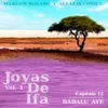 Babalu Aye: Joyas de Ifa , Vol. 1 Capitulo 12 (feat. Marlow Rosado)