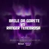 BAILE DA GORETE VS RANGER TENEBROSA