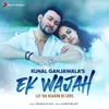 About Ek Wajah - Let the Reason Be Love Song