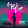 About Aur Kitni Door (From "Sniff") Song